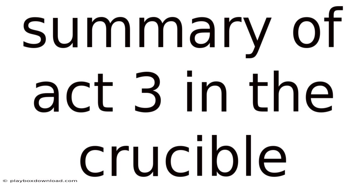 Summary Of Act 3 In The Crucible