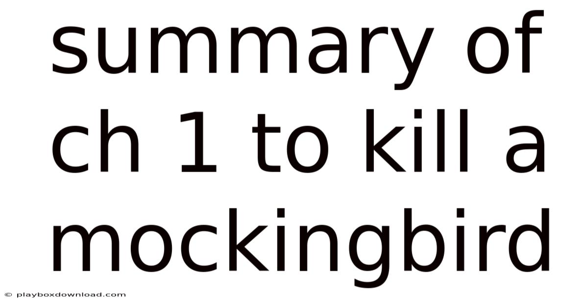 Summary Of Ch 1 To Kill A Mockingbird