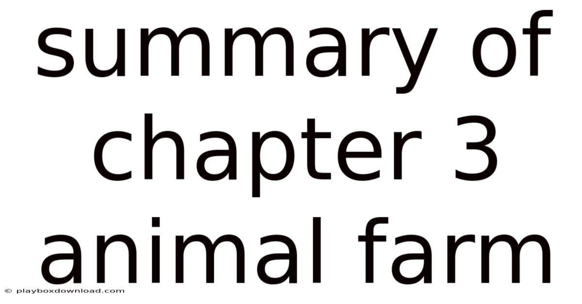 Summary Of Chapter 3 Animal Farm