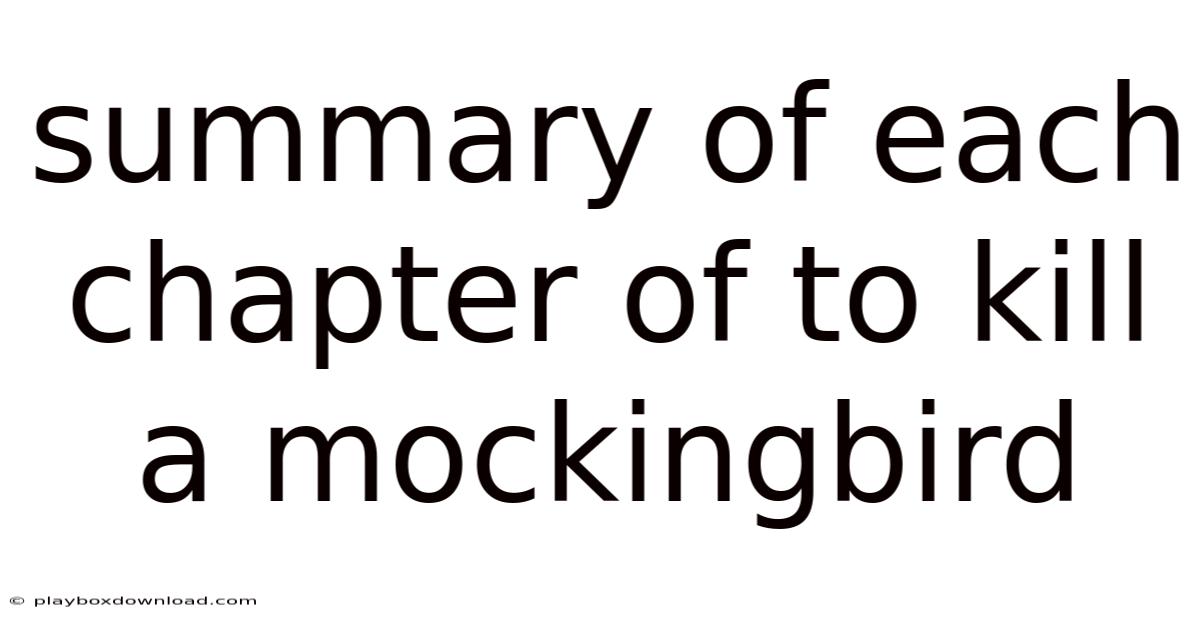 Summary Of Each Chapter Of To Kill A Mockingbird