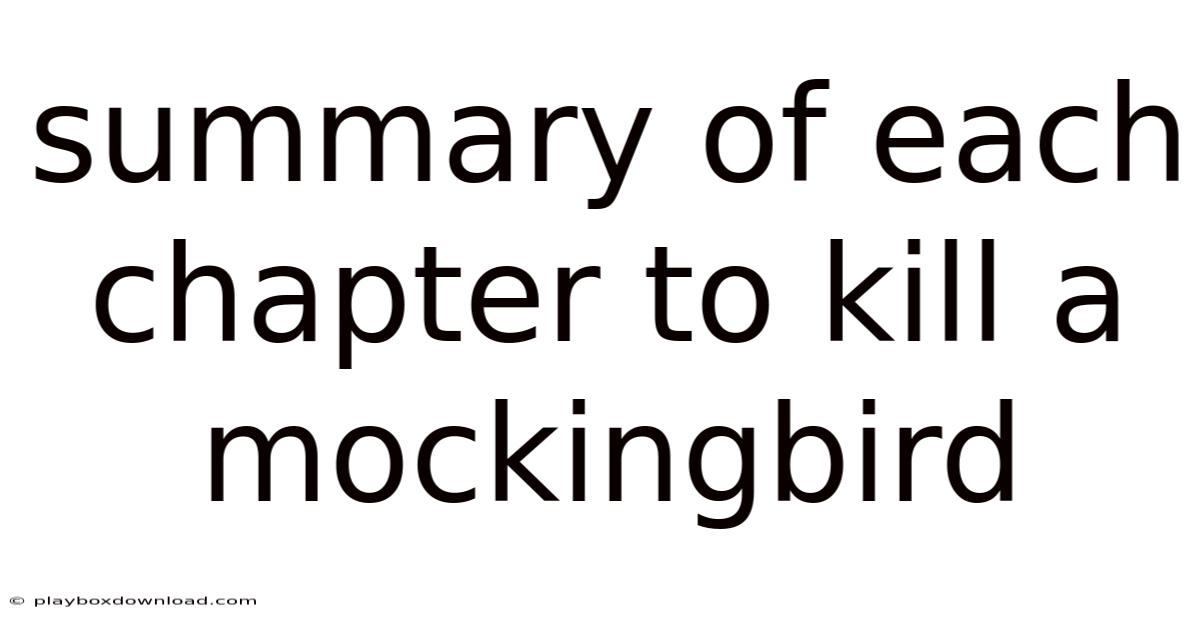 Summary Of Each Chapter To Kill A Mockingbird