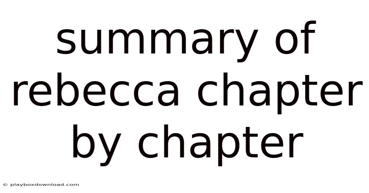 Summary Of Rebecca Chapter By Chapter
