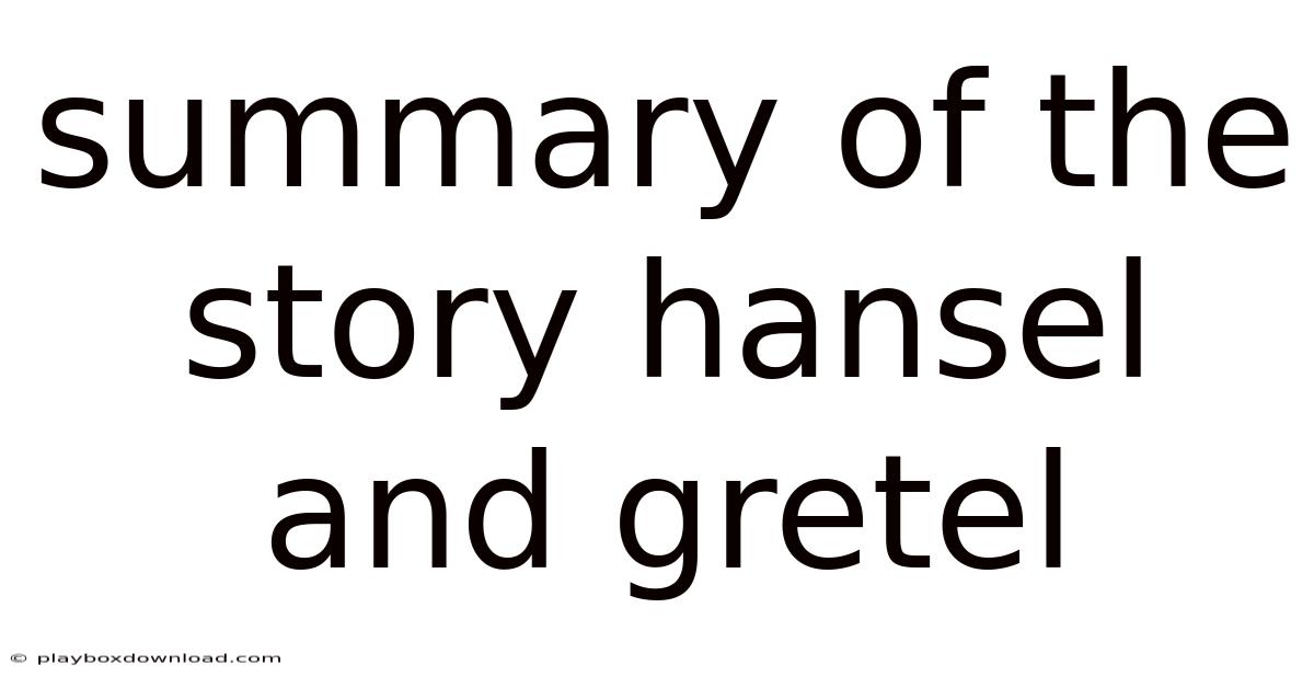 Summary Of The Story Hansel And Gretel