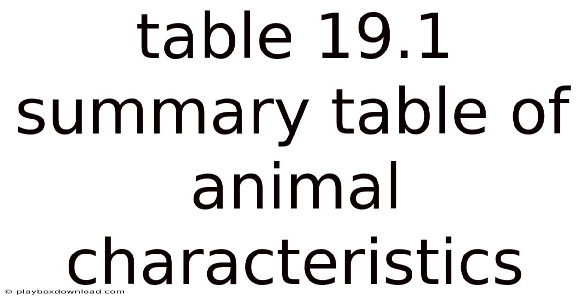 Table 19.1 Summary Table Of Animal Characteristics