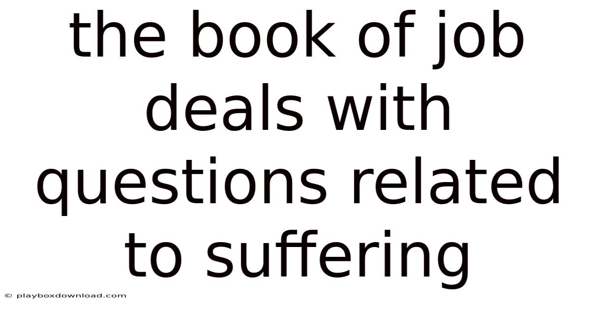 The Book Of Job Deals With Questions Related To Suffering
