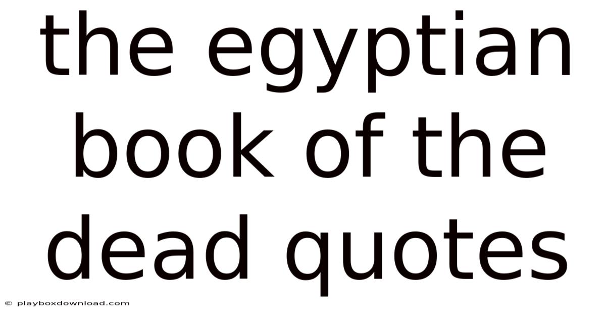 The Egyptian Book Of The Dead Quotes