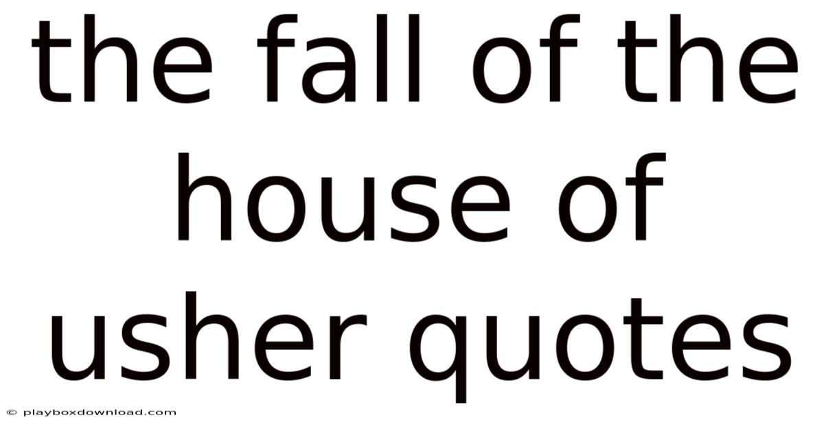 The Fall Of The House Of Usher Quotes