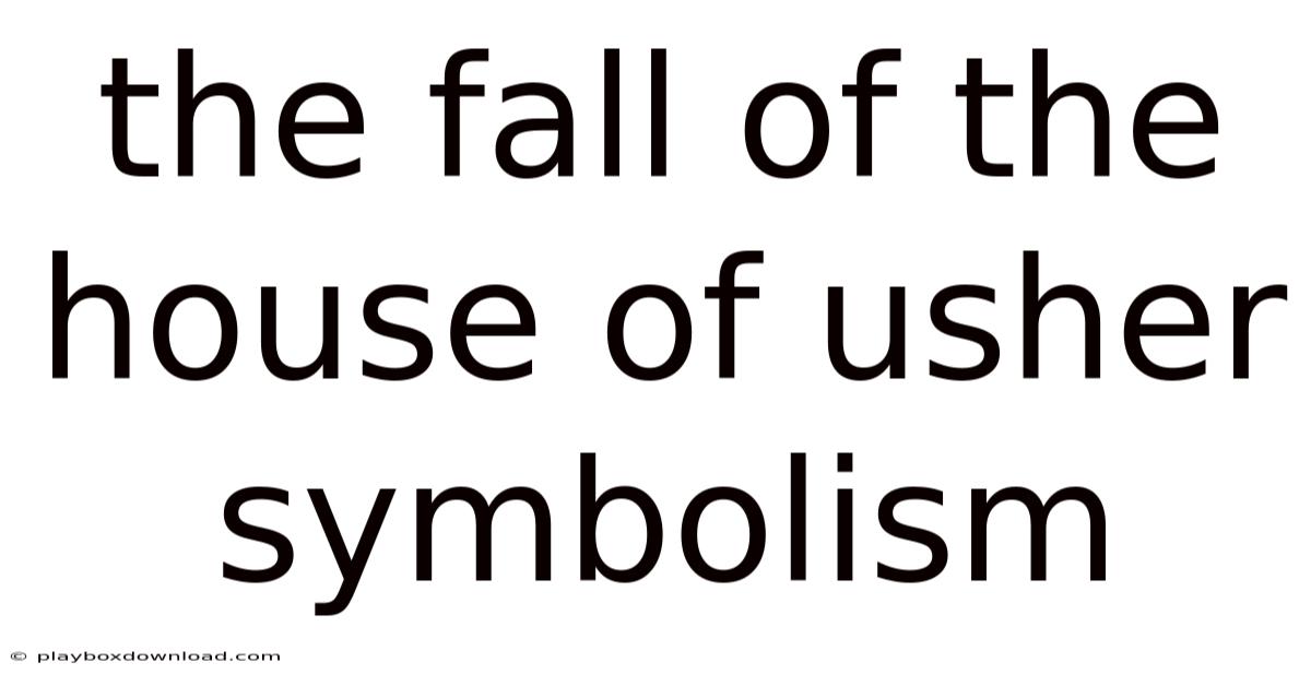 The Fall Of The House Of Usher Symbolism