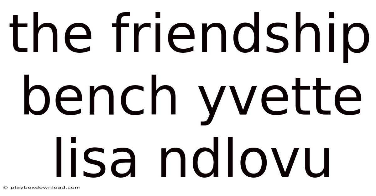 The Friendship Bench Yvette Lisa Ndlovu