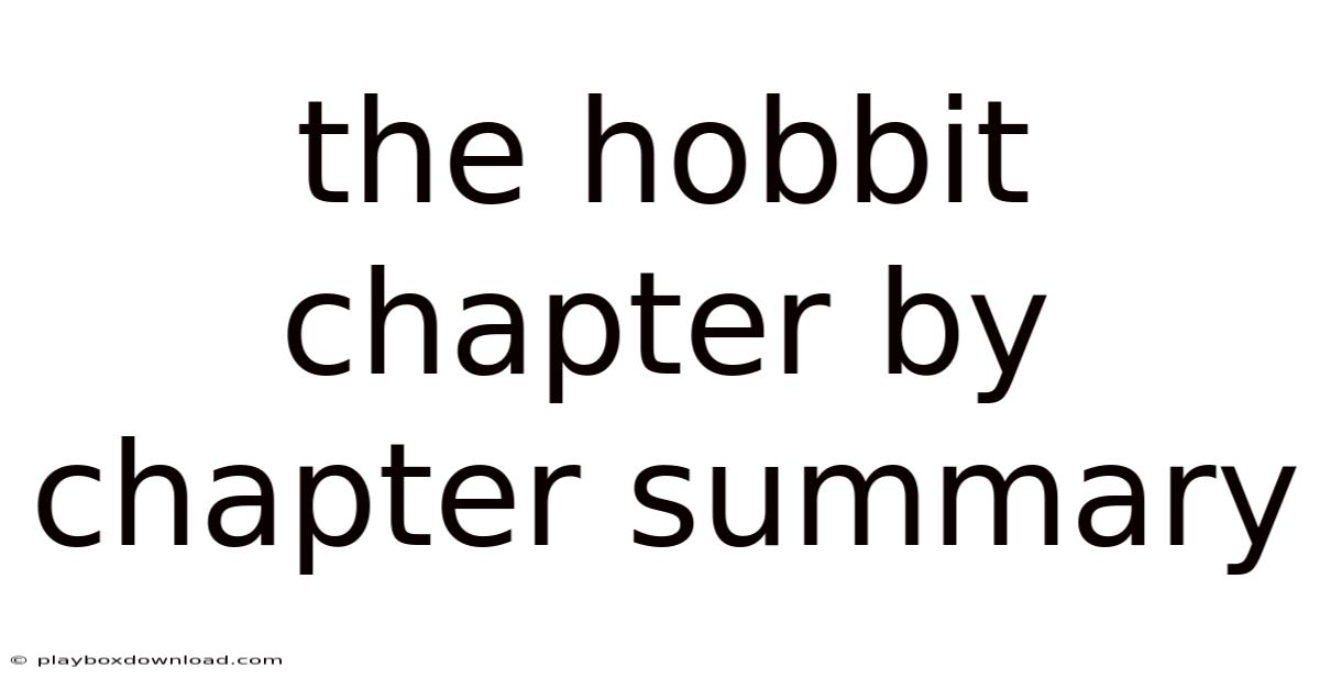 The Hobbit Chapter By Chapter Summary