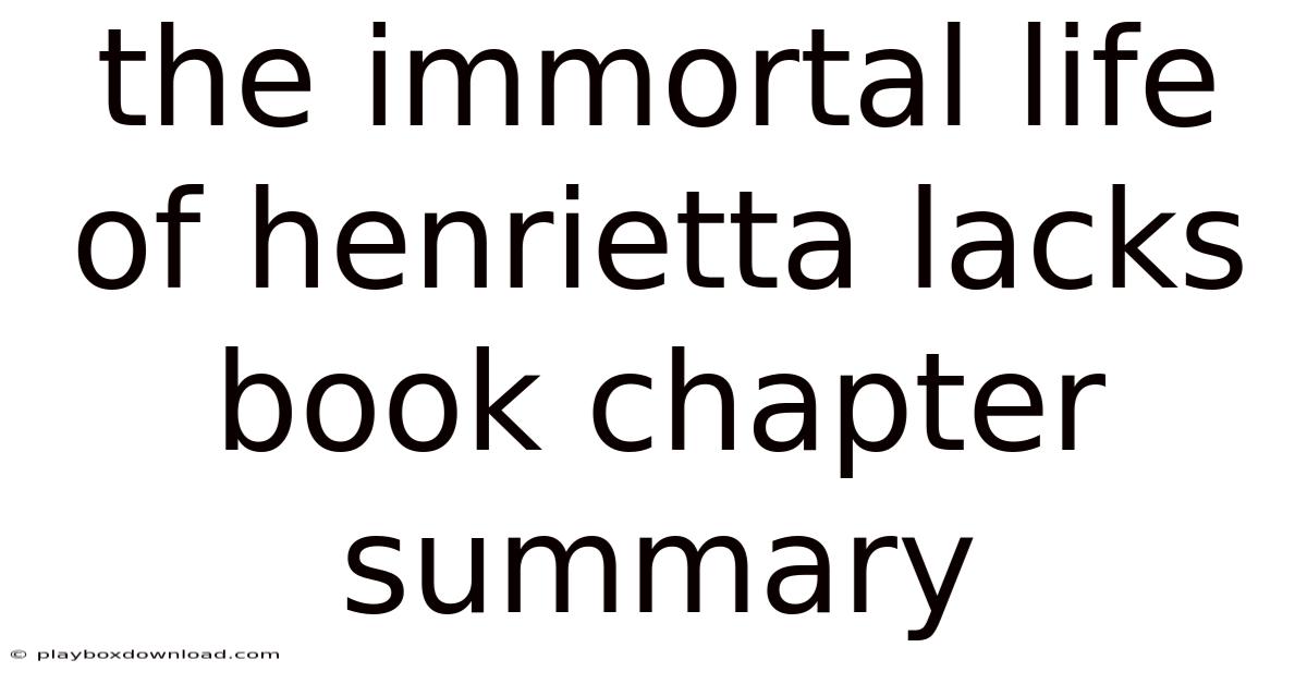 The Immortal Life Of Henrietta Lacks Book Chapter Summary