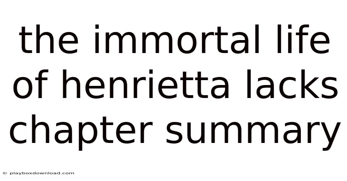 The Immortal Life Of Henrietta Lacks Chapter Summary
