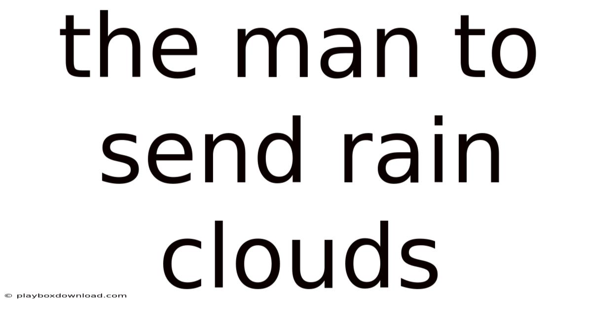 The Man To Send Rain Clouds