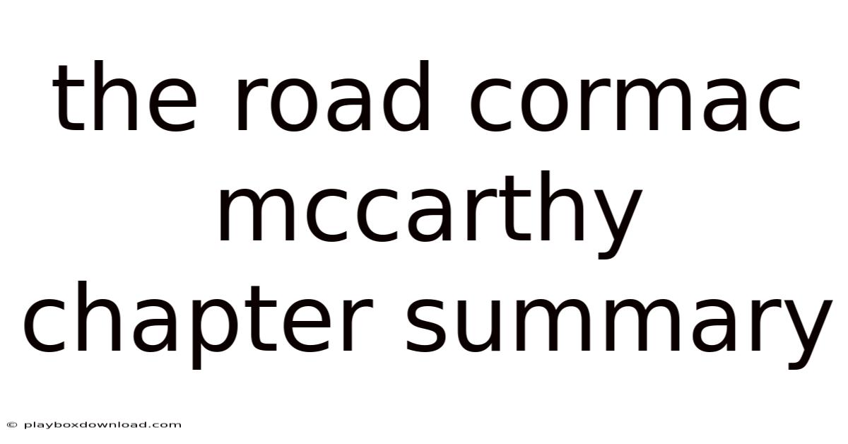The Road Cormac Mccarthy Chapter Summary