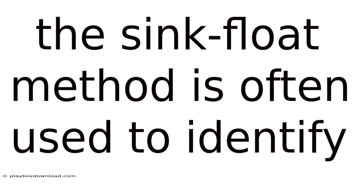 The Sink-float Method Is Often Used To Identify