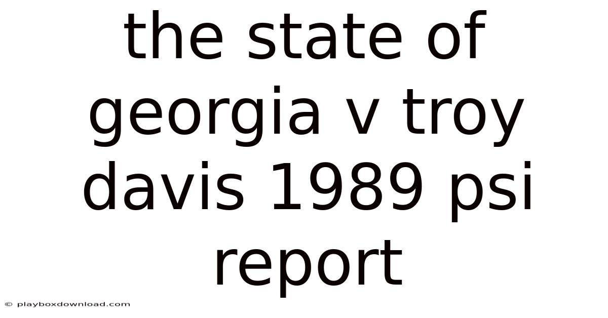 The State Of Georgia V Troy Davis 1989 Psi Report