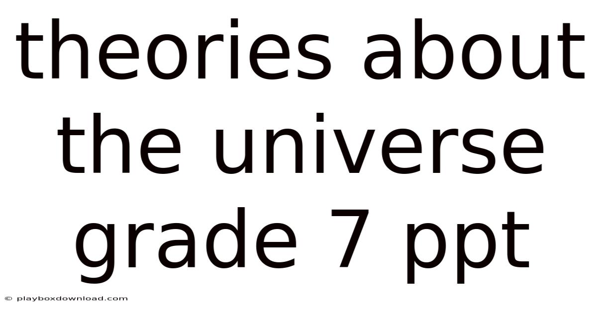 Theories About The Universe Grade 7 Ppt