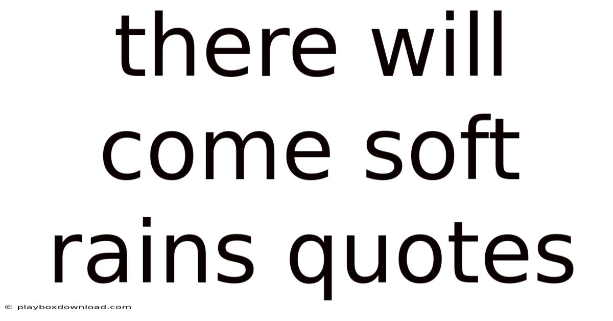 There Will Come Soft Rains Quotes