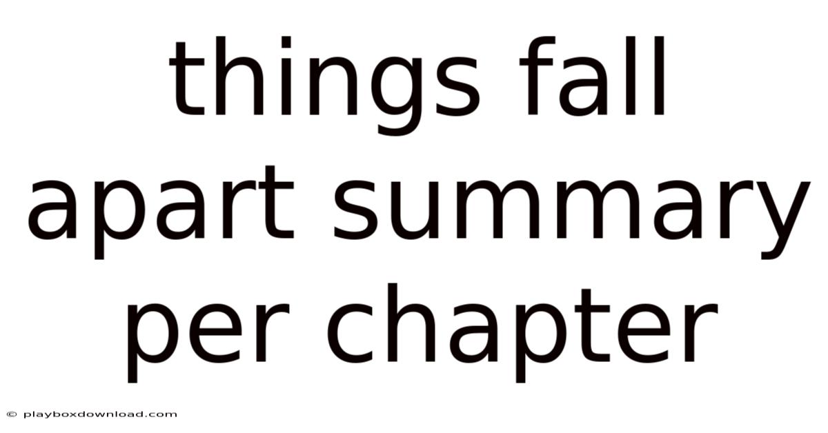 Things Fall Apart Summary Per Chapter
