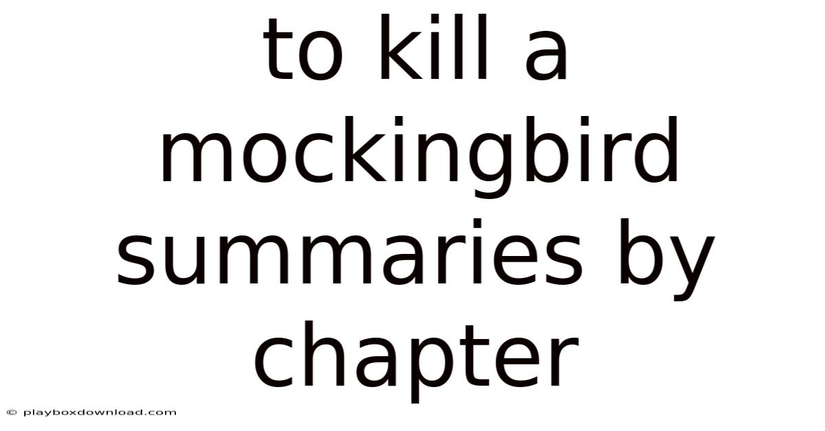 To Kill A Mockingbird Summaries By Chapter