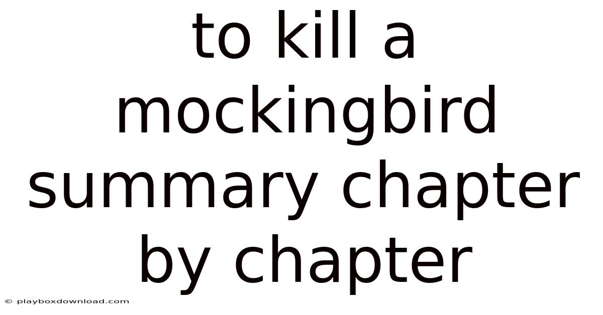 To Kill A Mockingbird Summary Chapter By Chapter