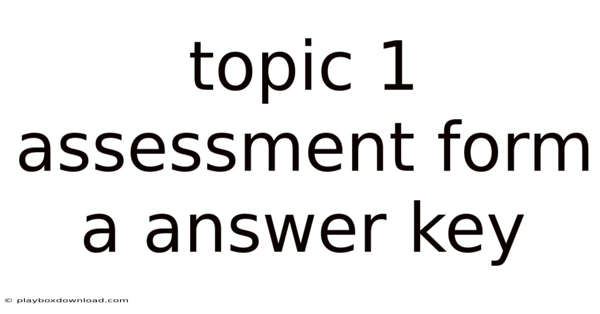 Topic 1 Assessment Form A Answer Key