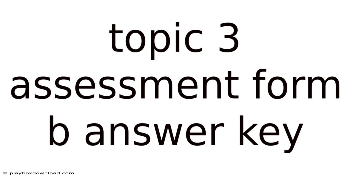 Topic 3 Assessment Form B Answer Key