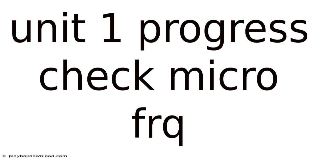 Unit 1 Progress Check Micro Frq