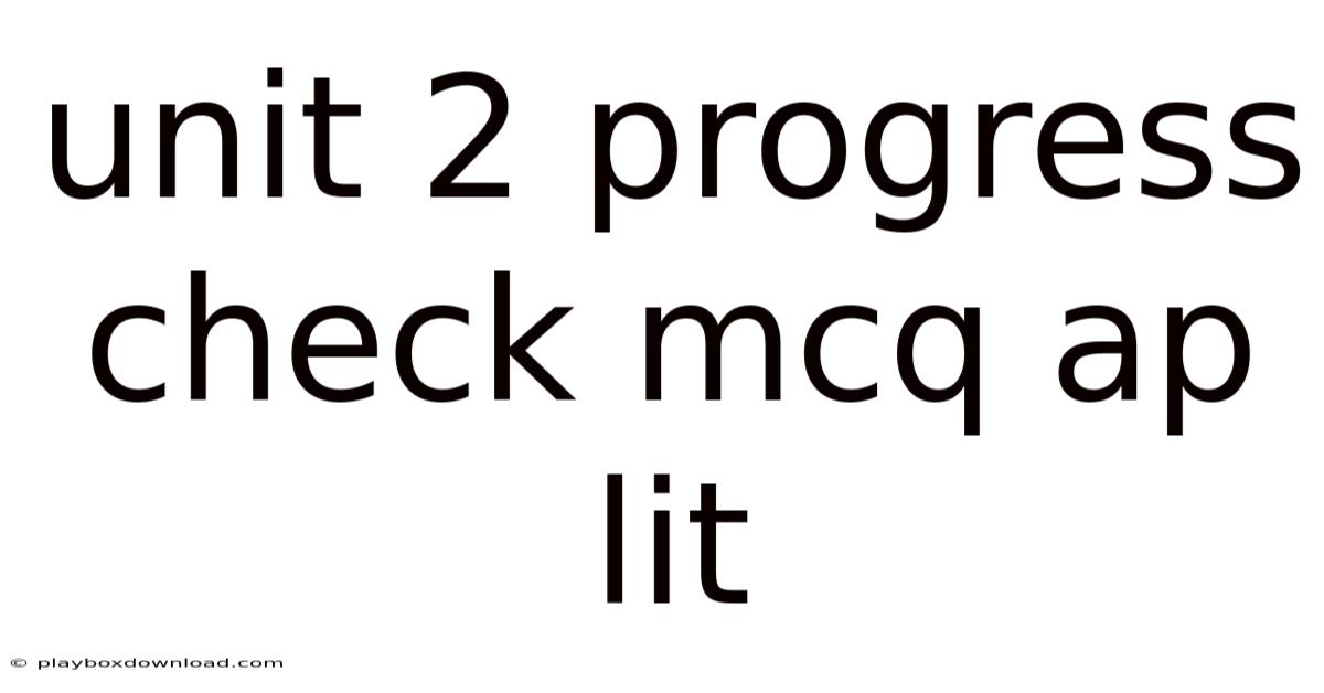 Unit 2 Progress Check Mcq Ap Lit