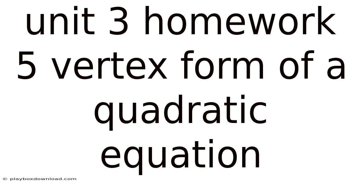 Unit 3 Homework 5 Vertex Form Of A Quadratic Equation