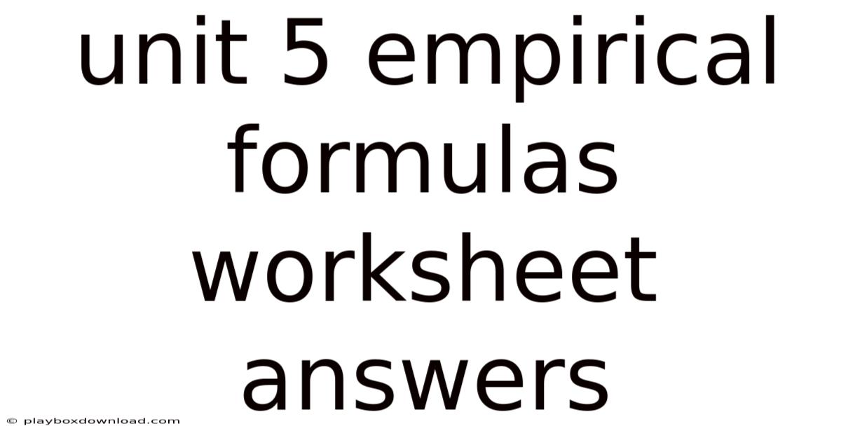Unit 5 Empirical Formulas Worksheet Answers
