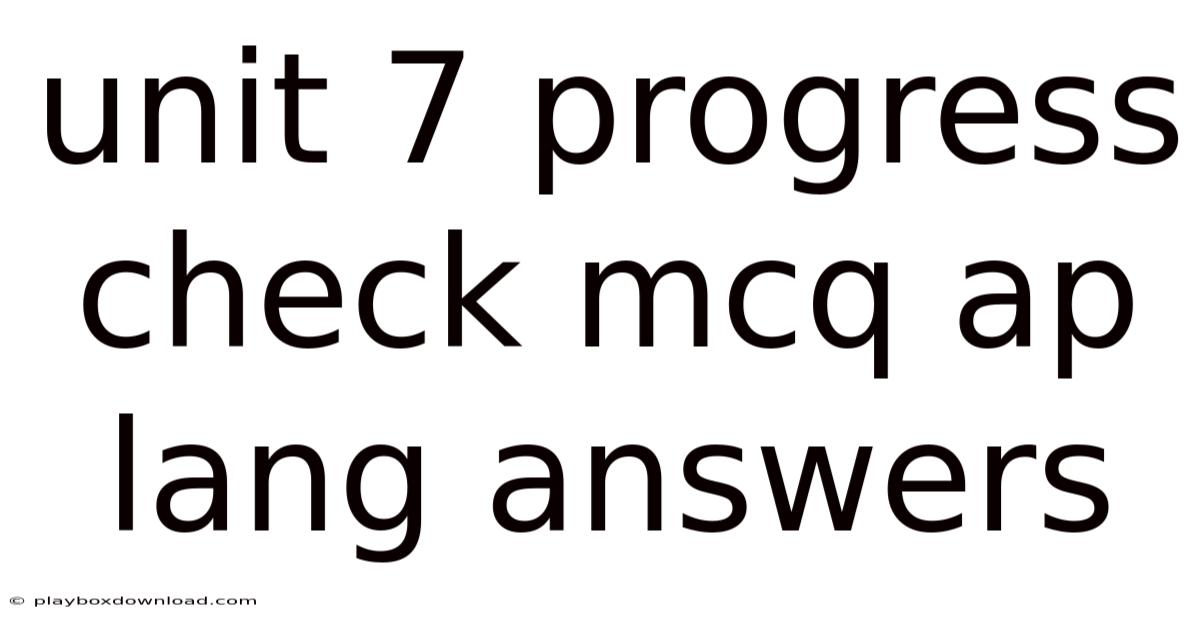 Unit 7 Progress Check Mcq Ap Lang Answers