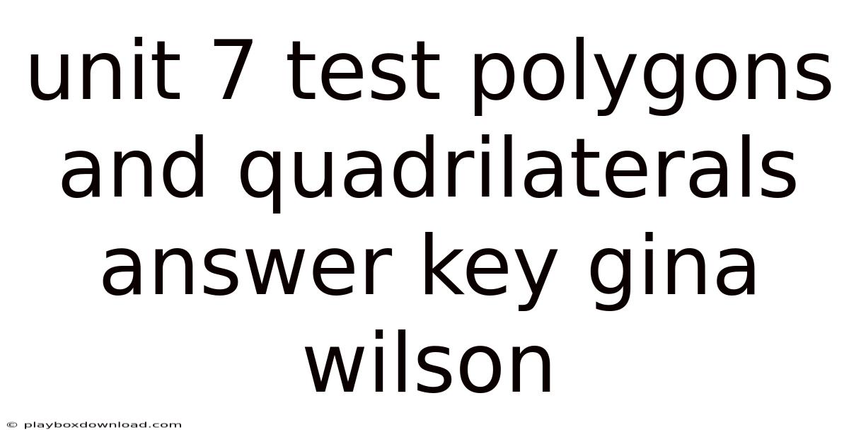 Unit 7 Test Polygons And Quadrilaterals Answer Key Gina Wilson