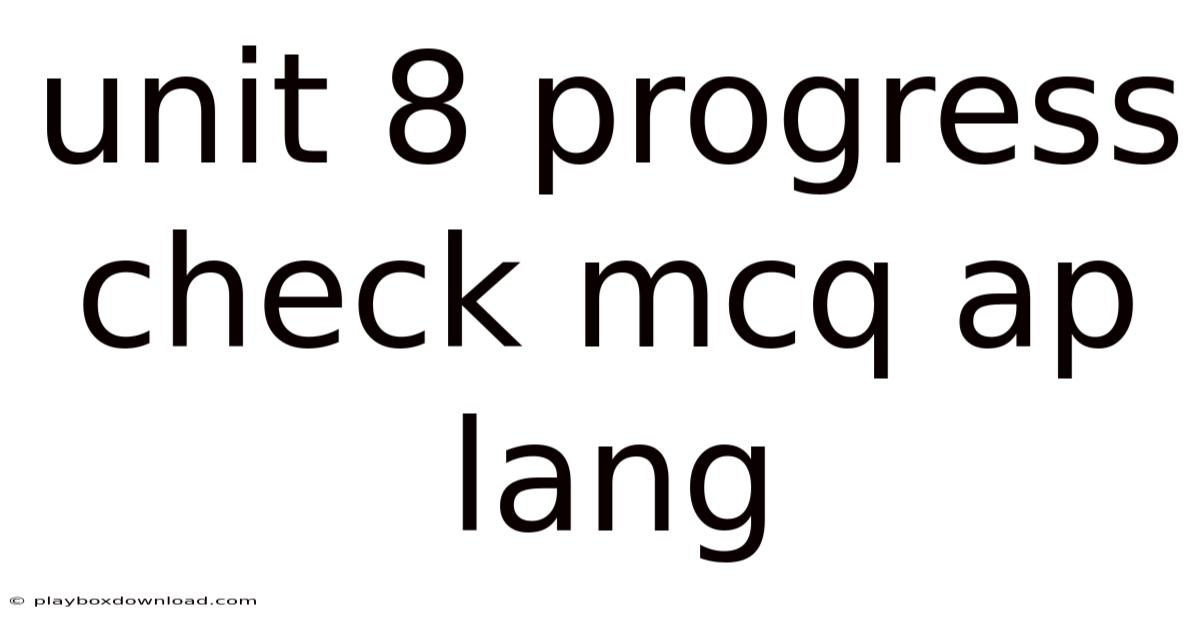Unit 8 Progress Check Mcq Ap Lang