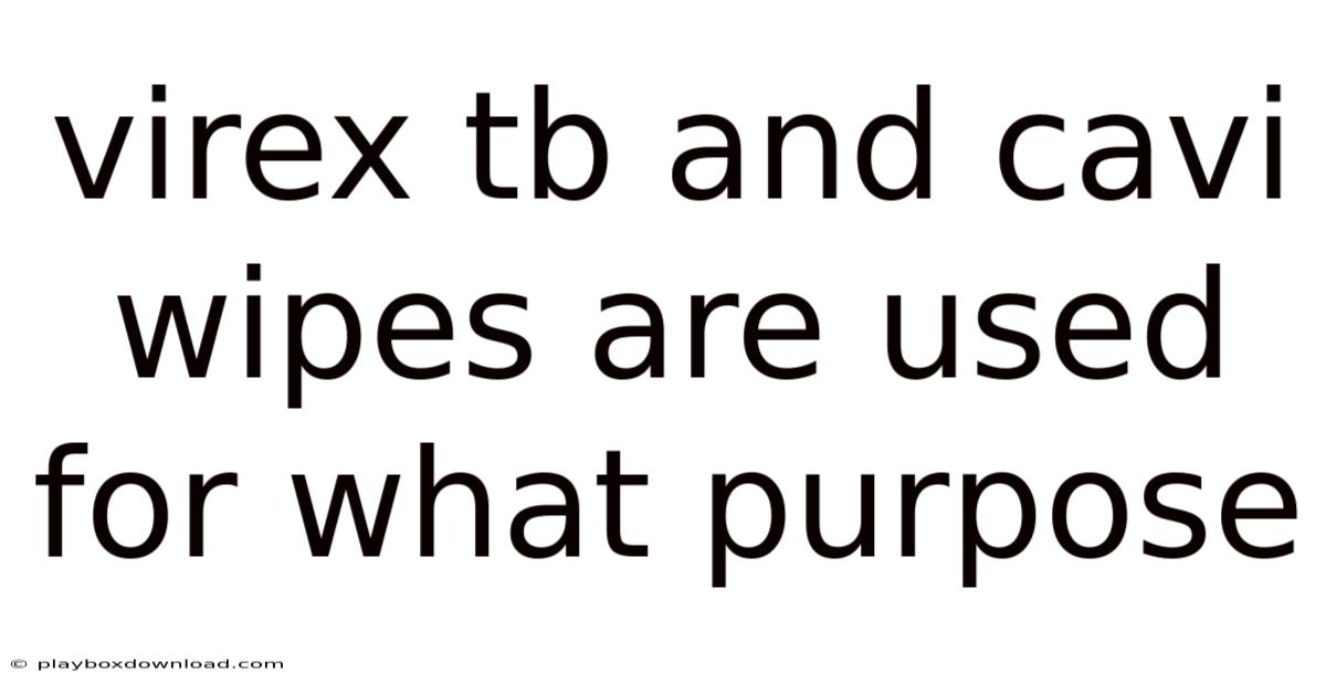Virex Tb And Cavi Wipes Are Used For What Purpose