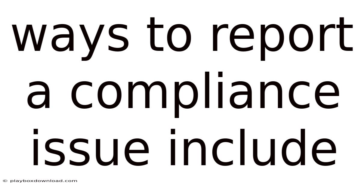 Ways To Report A Compliance Issue Include