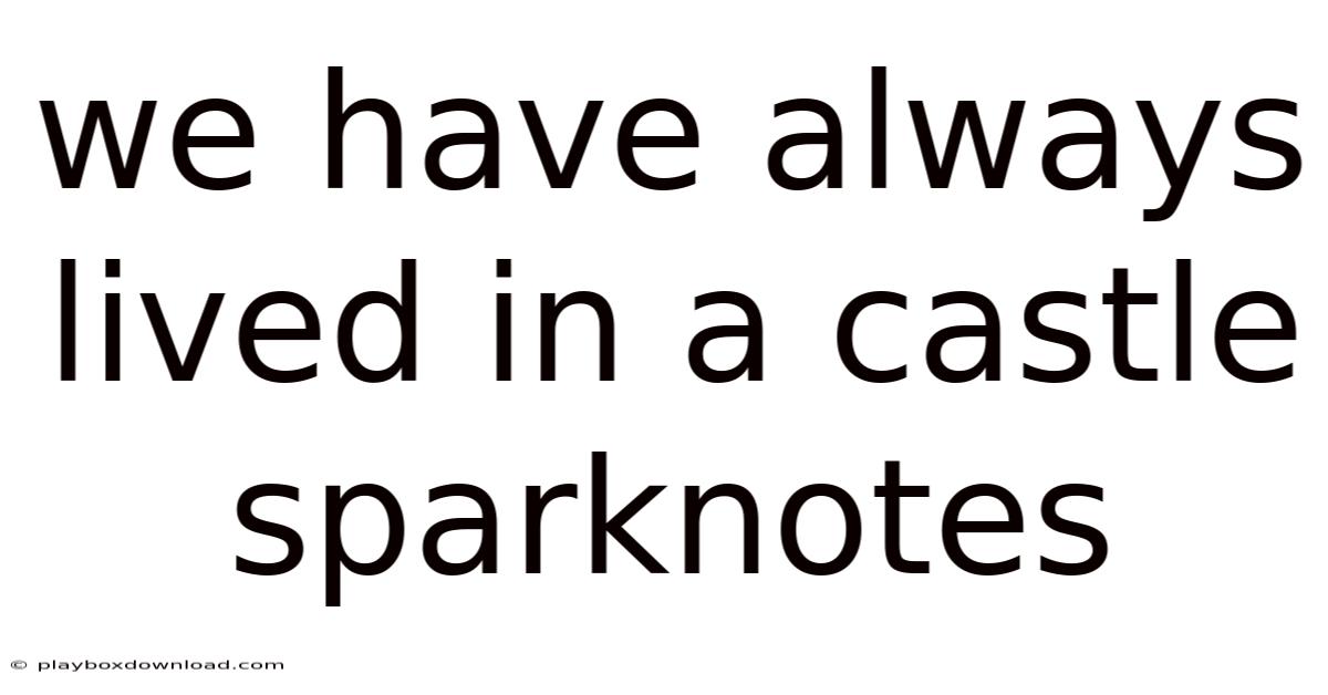 We Have Always Lived In A Castle Sparknotes