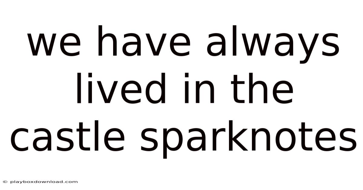 We Have Always Lived In The Castle Sparknotes