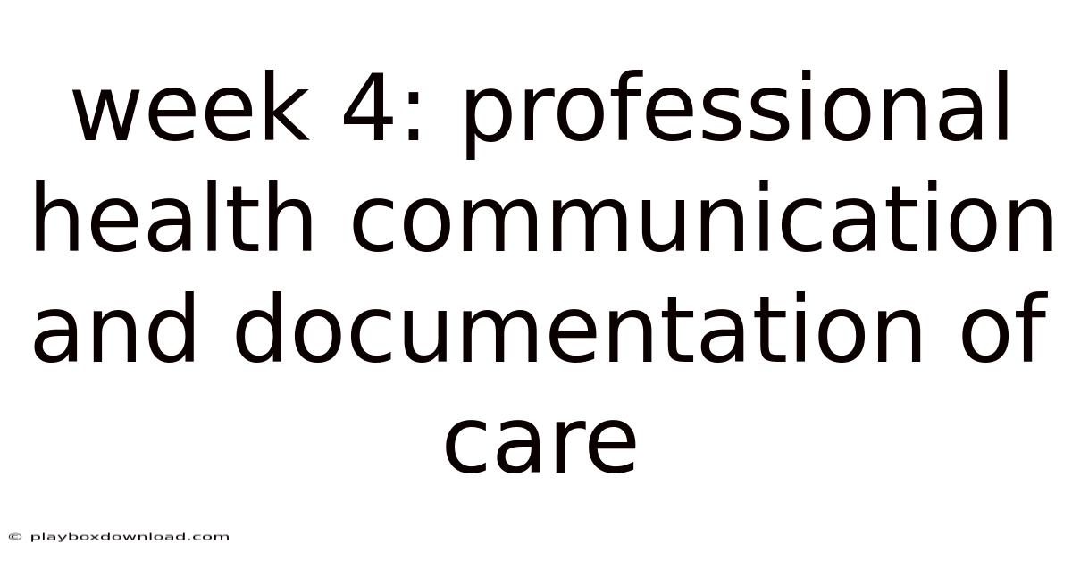 Week 4: Professional Health Communication And Documentation Of Care