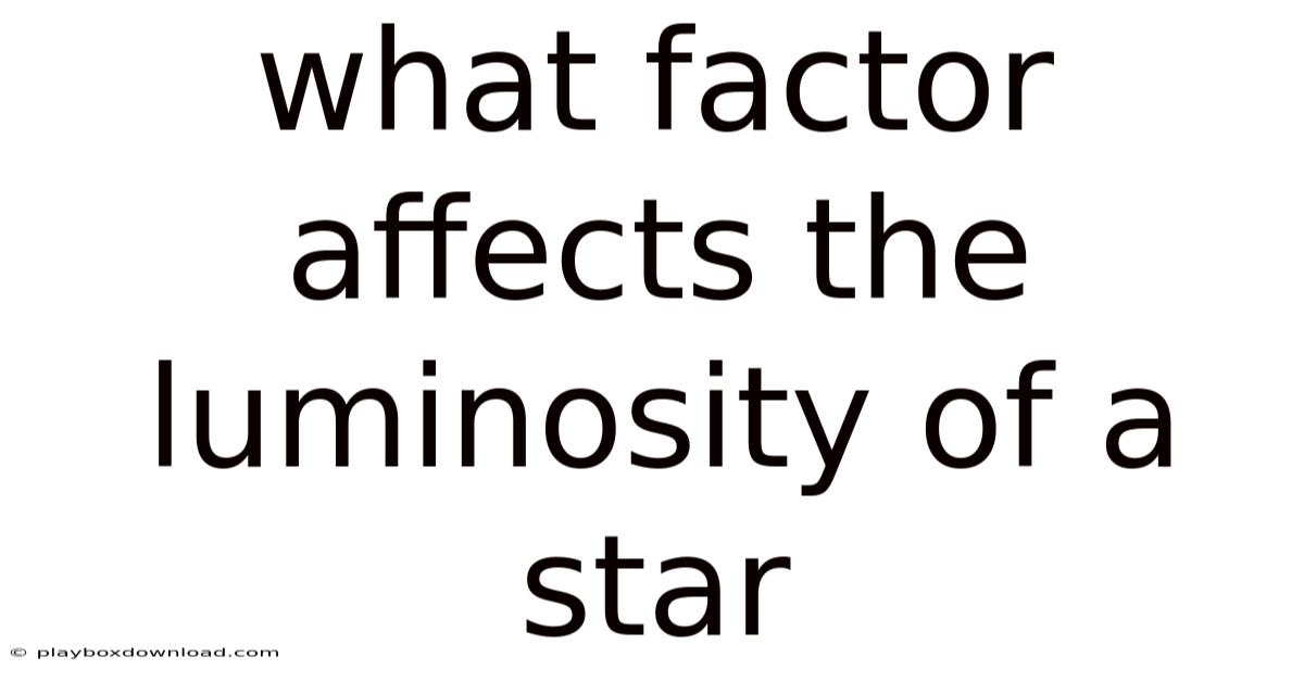 What Factor Affects The Luminosity Of A Star
