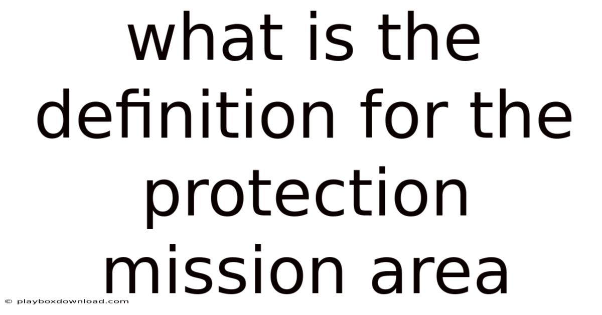 What Is The Definition For The Protection Mission Area