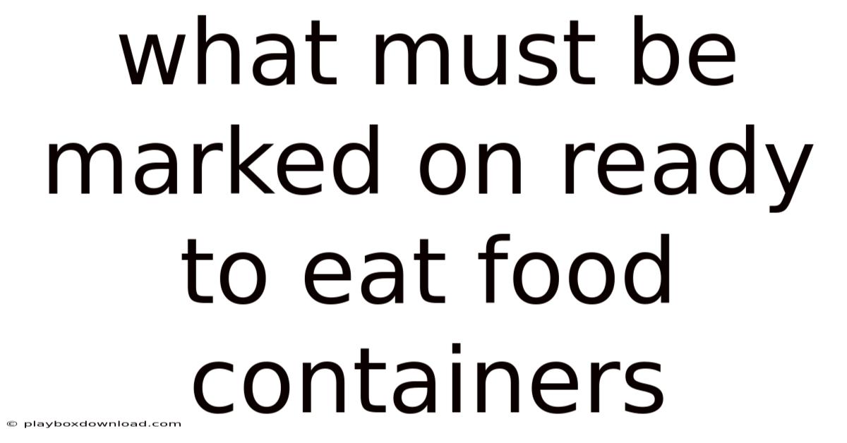 What Must Be Marked On Ready To Eat Food Containers