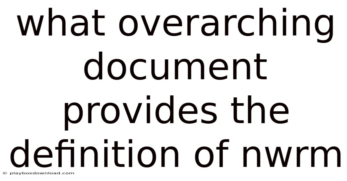 What Overarching Document Provides The Definition Of Nwrm