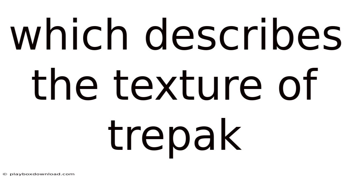 Which Describes The Texture Of Trepak