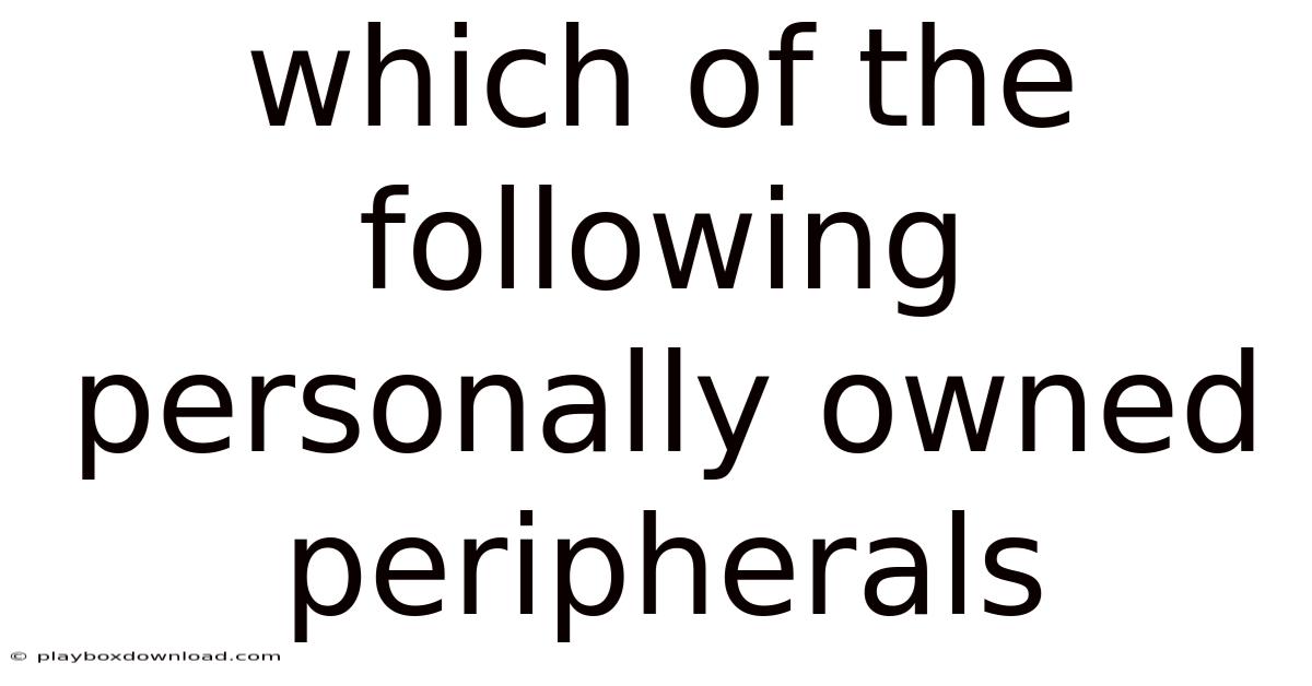 Which Of The Following Personally Owned Peripherals