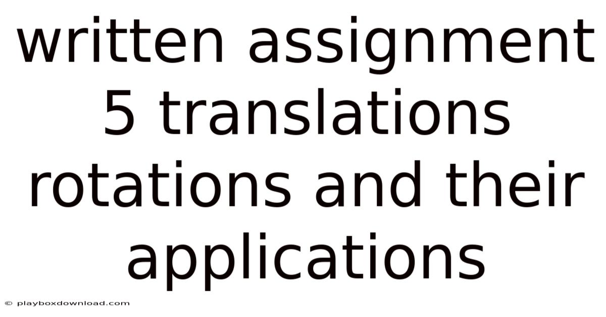 Written Assignment 5 Translations Rotations And Their Applications